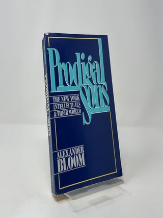 Prodigal Sons: The New York Intellectuals and Their World