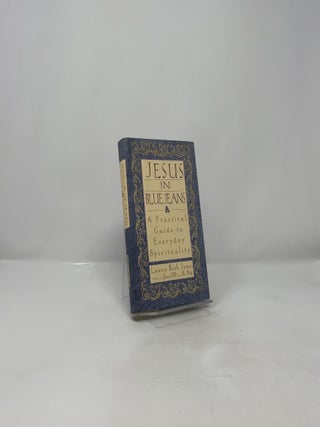 Jesus in Blue Jeans: A Practical Guide to Everyday Spirituality