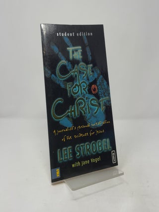 The Case for Christ Student Edition: A Journalist's Personal Investigation of the Evidence for Jesus