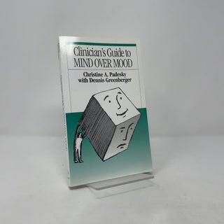 Item #416893 Clinician's Guide to Mind Over Mood. Christine A. Padesky, Dennis Greenberger