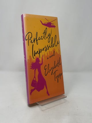 Perfectly Impossible: A Novel
