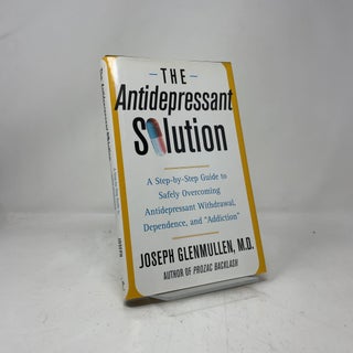 Item #416981 The Antidepressant Solution: A Step-by-step Guide. Joseph Glenmullen