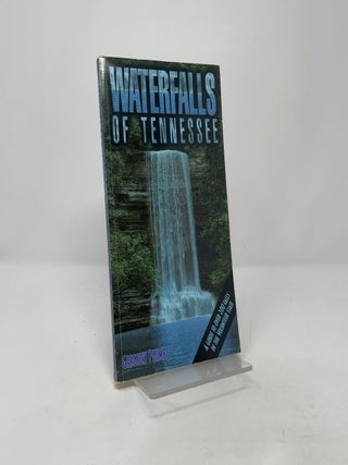 Waterfalls of Tennessee: A Guide to Over 200 Falls in the Volunteer State