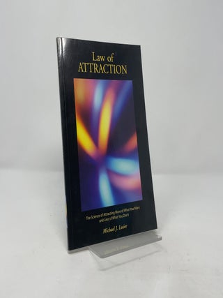 Law of Attraction: The Science of Attracting More of What You Want and Less of What You Don't