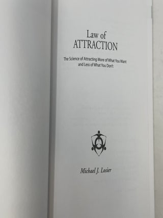 Law of Attraction: The Science of Attracting More of What You Want and Less of What You Don't