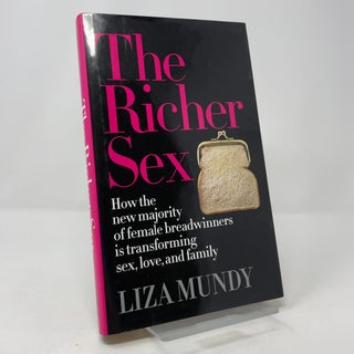 The Richer Sex: How the New Majority of Female Breadwinners Is Transforming Sex, Love and Family