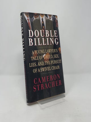 Item #417035 Double Billing: A Young Lawyer's Tale Of Greed, Sex, Lies, And The Pursuit Of A...