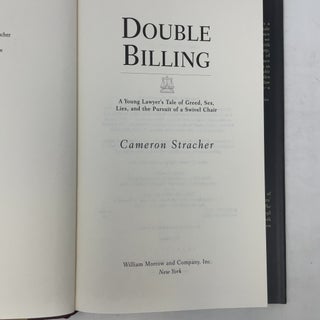 Double Billing: A Young Lawyer's Tale Of Greed, Sex, Lies, And The Pursuit Of A Swivel Chair
