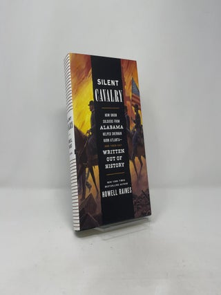 Silent Cavalry: How Union Soldiers from Alabama Helped Sherman Burn Atlanta - and Then Got Written Out of History