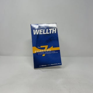 Driven by Wellth: The 7 Essentials for Healthy, Sustainable Results in 21st Century Business & Leadership