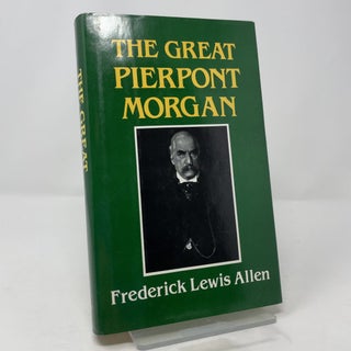 Item #417421 The Great Pierpont Morgan. Frederick Lewis Allen