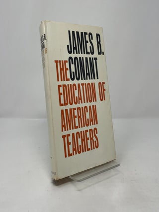 Item #417560 The Education of American Teachers. James B. Conant