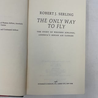 The Only Way to Fly: The Story of Western Airlines, America's Senior Air Carrier