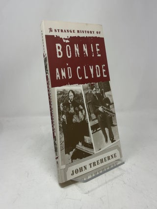 The Strange History of Bonnie and Clyde
