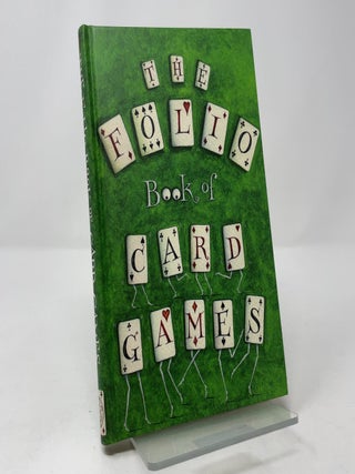The Folio Book of Card Games: A Compendium of Rare and Remarkable Games of Skill and Chance