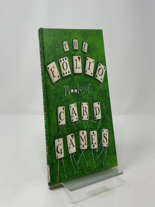 The Folio Book of Card Games: A Compendium of Rare and Remarkable Games of Skill and Chance