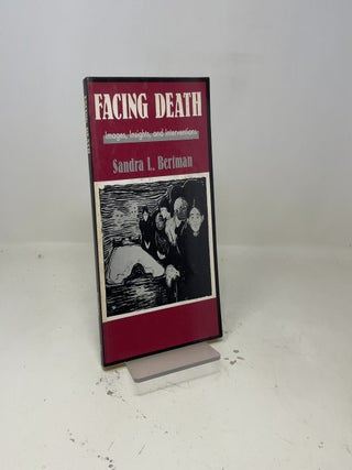 Facing Death: Images, Insights, and Interventions: A Handbook For Educators, Healthcare Professionals, And Counselors (Series in Death, Dying, and Bereavement)
