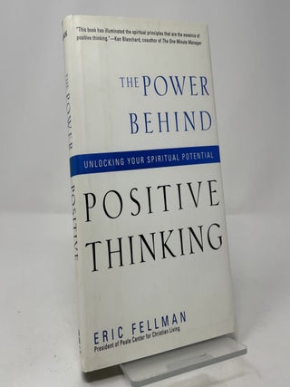 Item #417908 The Power Behind Positive Thinking: Unlocking Your Spiritual Potential. Eric Fellman