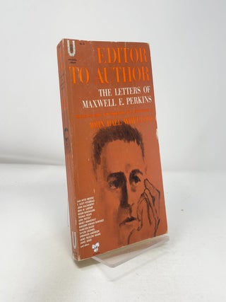 Item #418012 Editor to Author - The Letters of Maxwell E. Perkins. John Hall Wheelock Maxwell E....