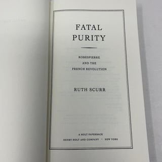 Fatal Purity: Robespierre and the French Revolution