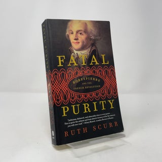 Fatal Purity: Robespierre and the French Revolution