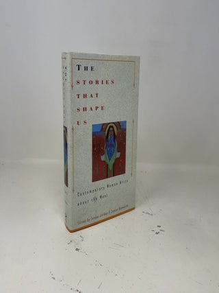 The Stories That Shape Us: Contemporary Women Write About the West : An Anthology