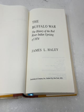 The Buffalo War: The History of the Red River Indian Uprising of 1874