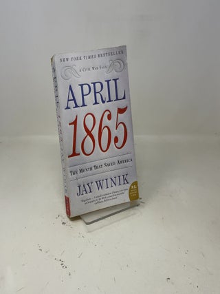 April 1865: The Month That Saved America – A Gripping History of Lincoln's Assassination and the Nation's Harrowing Rebirth (P.S.)