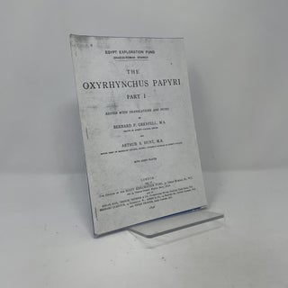 Item #418462 The Oxyrhynchus Papyri: Part 1. M. A. Bernard P. Grenfell, M. A Arthur S. Hunt