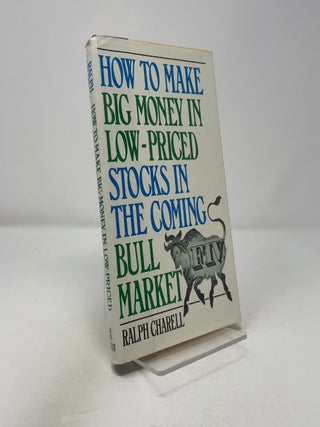How to Make Big Money in Low-Priced Stocks in the Coming Bull Market