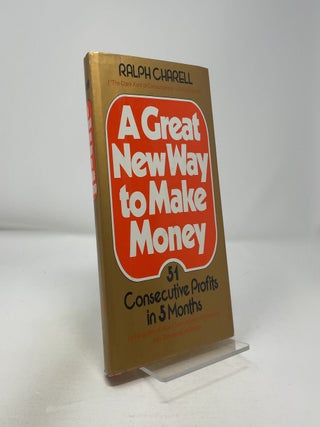 Item #418592 A Great New Way to Make Money. Ralph Charell