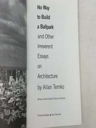 No Way to Build a Ballpark and Other Irreverent Essays on Architecture