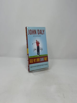 Golf My Own Damn Way: A Real Guy's Guide to Chopping Ten Strokes Off Your Score