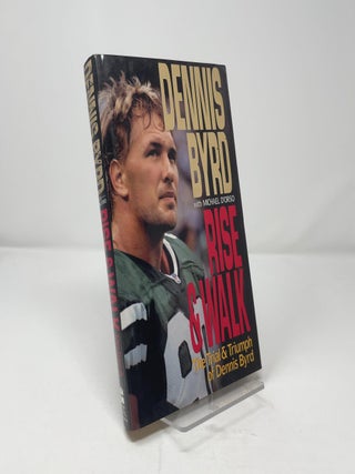 Rise and Walk: The Trial and Triumph of Dennis Byrd