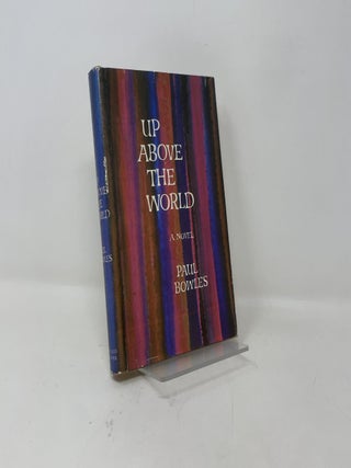 Item #418916 Up Above the World. Paul Bowles