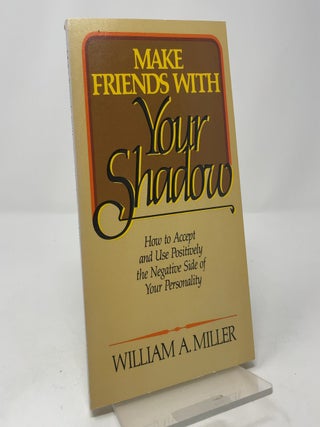 Make Friends With Your Shadow: How To Accept and Use Positively the Negative Side of Your Personality