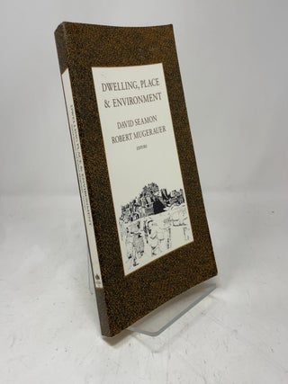 Item #419234 Dwelling, Place & Environment. David Seamon, Robert Mugerauer