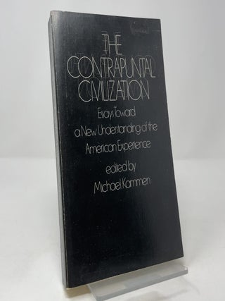 Item #419547 The Contrapuntal Civilization: Essays Toward a New Understanding of the American...
