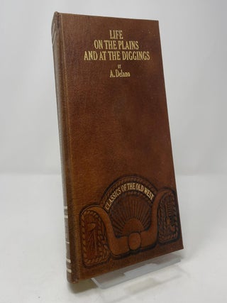 Life on the Plains and Among the Diggings: Being Scenes and Adventures of an Overland Journey to California (Classics of the Old West)