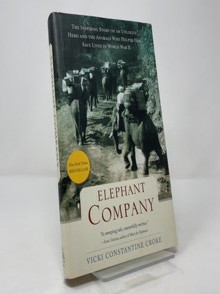 Elephant Company: The Inspiring Story of an Unlikely Hero and the Animals Who Helped Him Save Lives in World War II