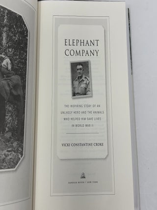 Elephant Company: The Inspiring Story of an Unlikely Hero and the Animals Who Helped Him Save Lives in World War II