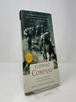 Elephant Company: The Inspiring Story of an Unlikely Hero and the Animals Who Helped Him Save Lives in World War II