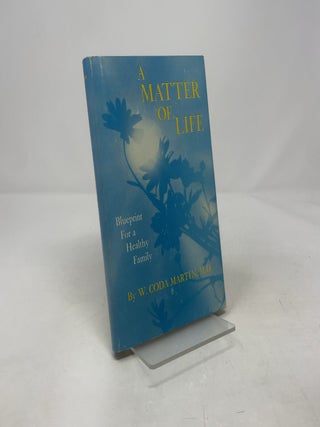 A Matter of Life: Blueprint for a Healthy Family