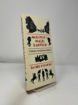 Molotov's Magic Lantern: Travels in Russian History