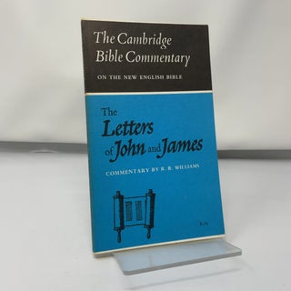 The Letters of John and James: Commentary on the Three Letters of John and the Letter of James (Cambridge Bible Commentaries on the New Testament)