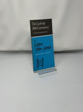 The Letters of John and James: Commentary on the Three Letters of John and the Letter of James (Cambridge Bible Commentaries on the New Testament)