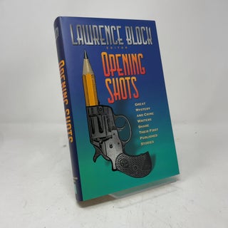 Item #420103 Opening Shots: Great Mystery and Crime Writers Share Their First Published Stories....
