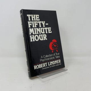 The Fifty-Minute Hour: A Collection of True Psychoanalytic Tales