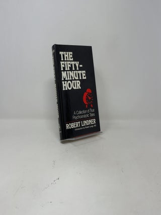 The Fifty-Minute Hour: A Collection of True Psychoanalytic Tales