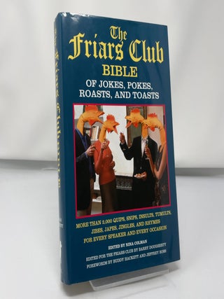 Item #420189 The Friar's Club Bible of Roasts, Toasts, Pokes and Jokes. Black Dog, Leventhal